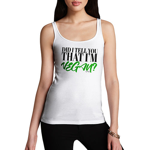 Did I Tell You That I'm Vegan Women's Tank Top