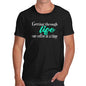 Getting Through Life Men's T-Shirt