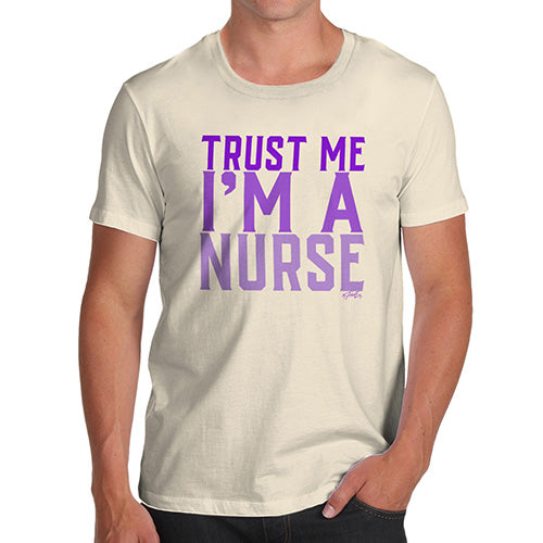 Trust Me I'm A Nurse Men's T-Shirt