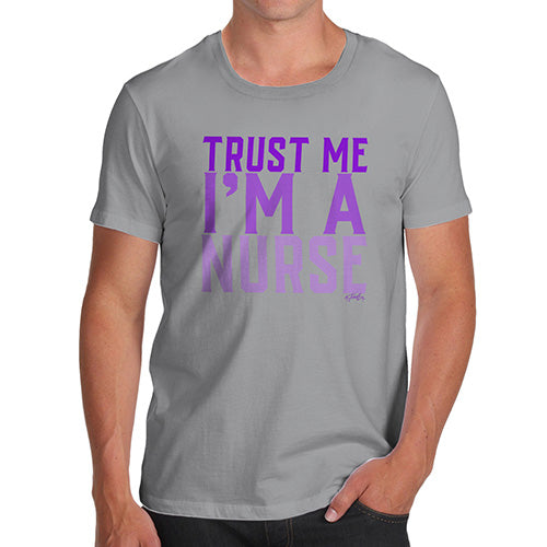 Trust Me I'm A Nurse Men's T-Shirt