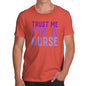 Trust Me I'm A Nurse Men's T-Shirt