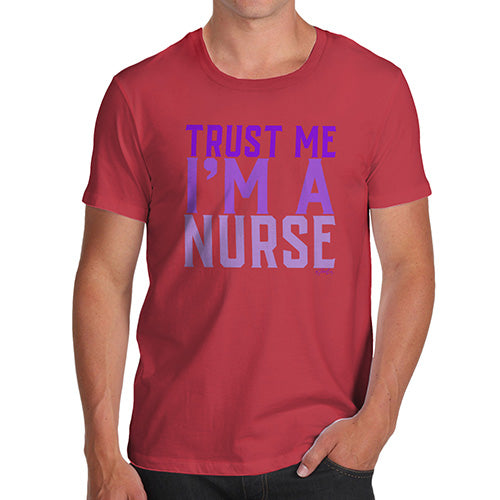 Trust Me I'm A Nurse Men's T-Shirt