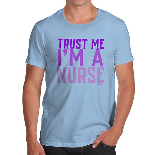 Trust Me I'm A Nurse Men's T-Shirt