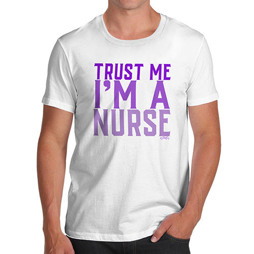 Trust Me I'm A Nurse Men's T-Shirt