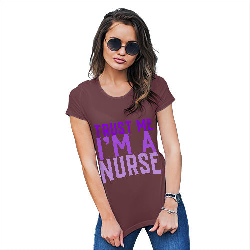 Trust Me I'm A Nurse Women's T-Shirt 