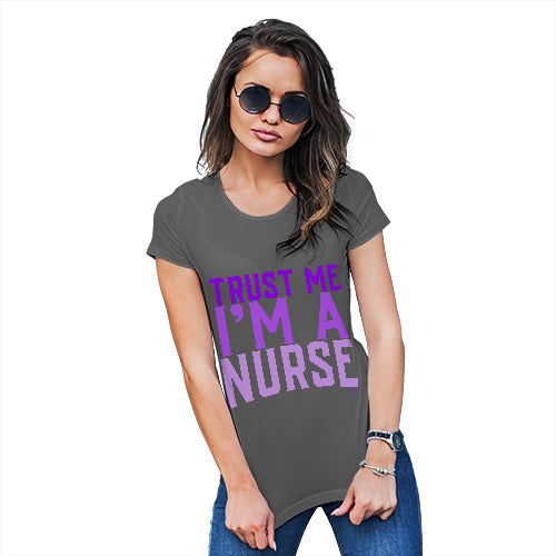Trust Me I'm A Nurse Women's T-Shirt 
