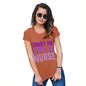 Trust Me I'm A Nurse Women's T-Shirt 