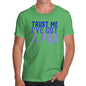 Trust Me I've Got A PHD Men's T-Shirt