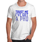 Trust Me I've Got A PHD Men's T-Shirt