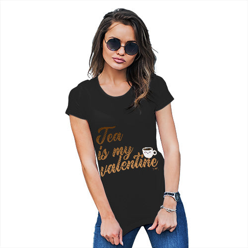 Tea Is My Valentine Women's T-Shirt 