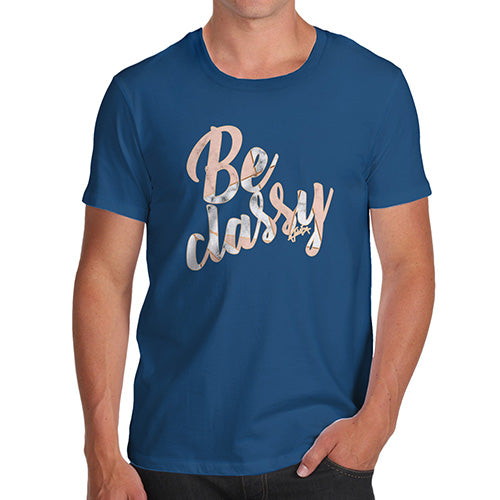 Be Classy Men's T-Shirt