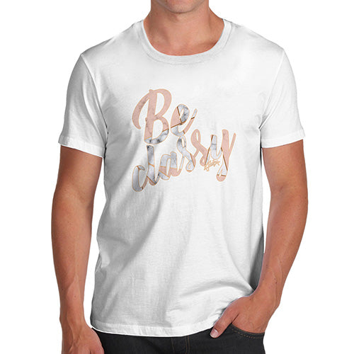 Be Classy Men's T-Shirt