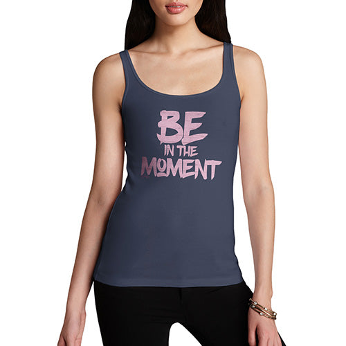 Be In The Moment Women's Tank Top