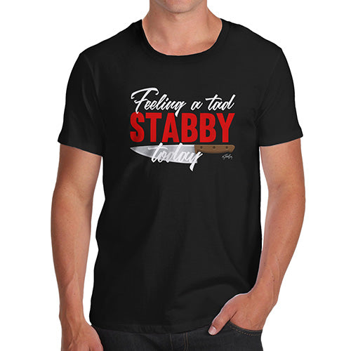 Feeling A Tad Stabby Today Men's T-Shirt