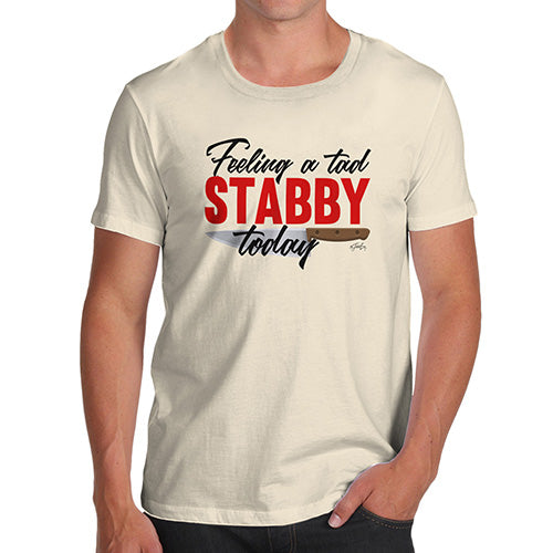 Feeling A Tad Stabby Today Men's T-Shirt