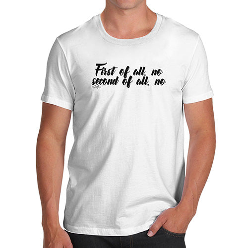 First Of All No Men's T-Shirt