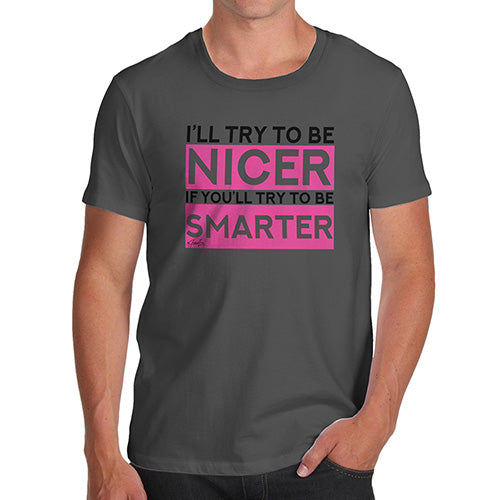 I'll Try To Be Nicer Men's T-Shirt