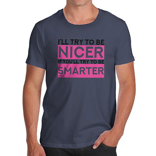 I'll Try To Be Nicer Men's T-Shirt