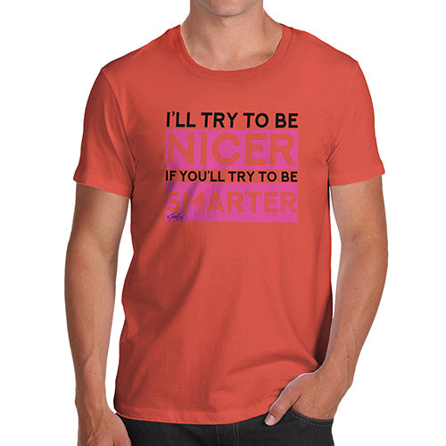 I'll Try To Be Nicer Men's T-Shirt