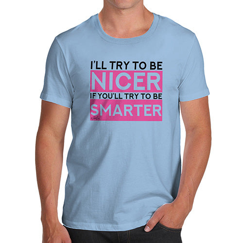 I'll Try To Be Nicer Men's T-Shirt