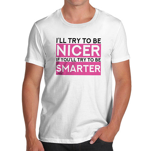 I'll Try To Be Nicer Men's T-Shirt