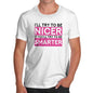 I'll Try To Be Nicer Men's T-Shirt