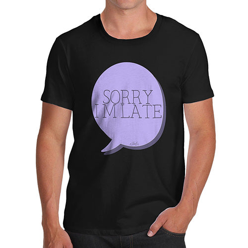 Sorry I'm Late Men's T-Shirt