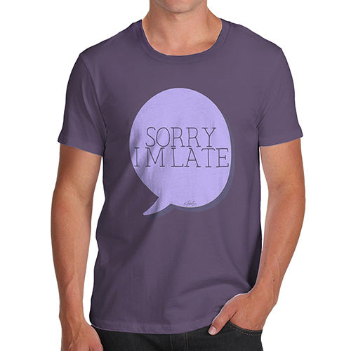 Sorry I'm Late Men's T-Shirt