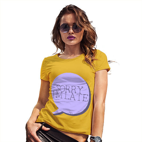 Sorry I'm Late Women's T-Shirt 