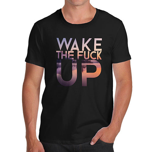 Wake The F-ck Up Men's T-Shirt