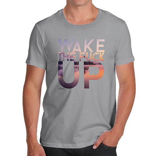 Wake The F-ck Up Men's T-Shirt