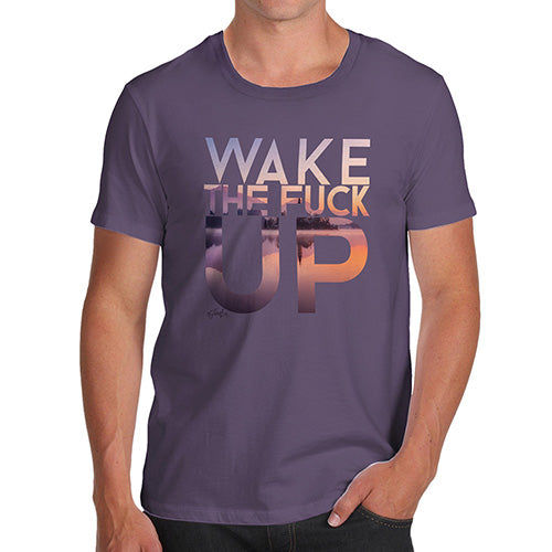 Wake The F-ck Up Men's T-Shirt