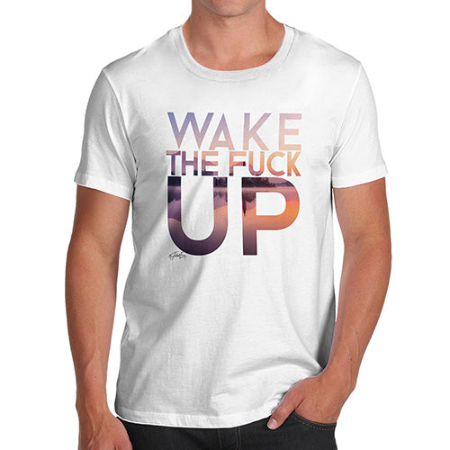 Wake The F-ck Up Men's T-Shirt