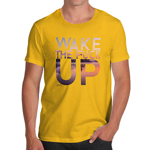 Wake The F-ck Up Men's T-Shirt