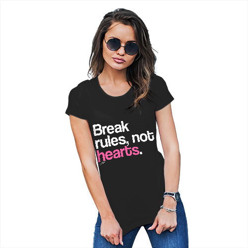 Break Rules, Not Hearts Women's T-Shirt 