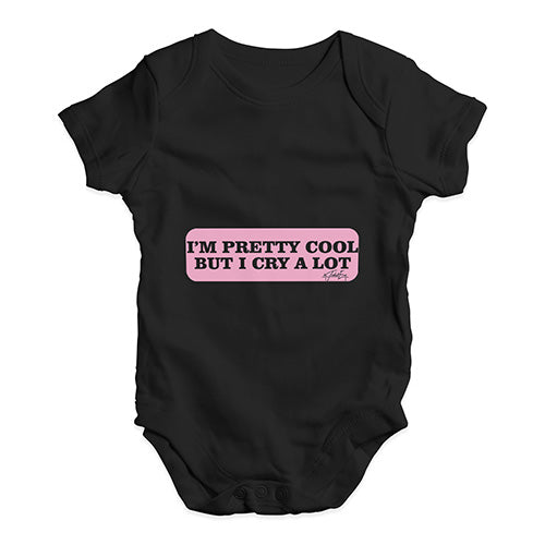 I'm Pretty Cool But I Cry A Lot Baby Unisex Baby Grow Bodysuit