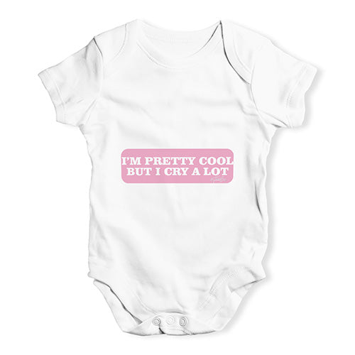 I'm Pretty Cool But I Cry A Lot Baby Unisex Baby Grow Bodysuit