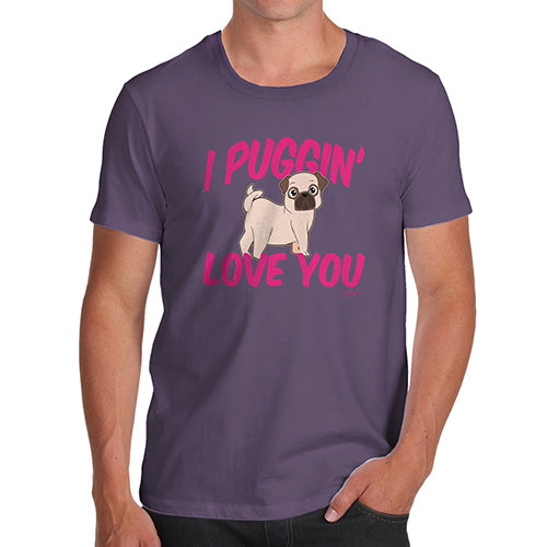 I Puggin Love You Men's T-Shirt