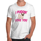 I Puggin Love You Men's T-Shirt