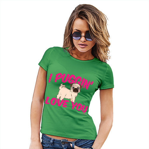 I Puggin Love You Women's T-Shirt 