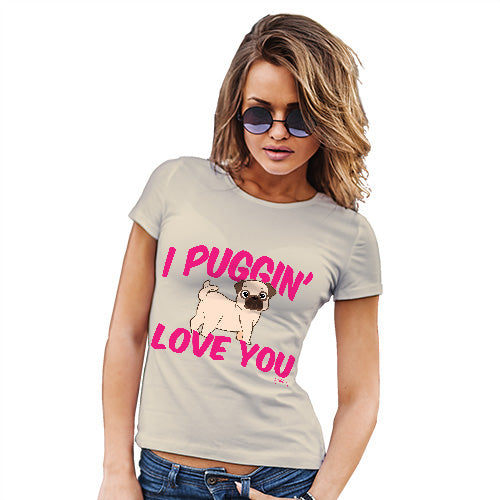 I Puggin Love You Women's T-Shirt 