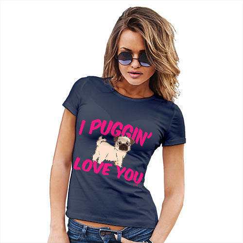 I Puggin Love You Women's T-Shirt 