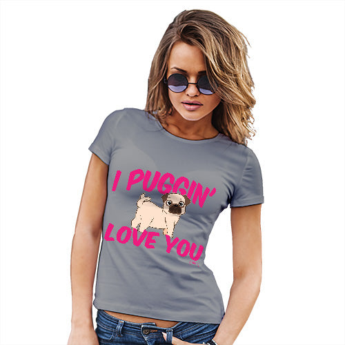 I Puggin Love You Women's T-Shirt 