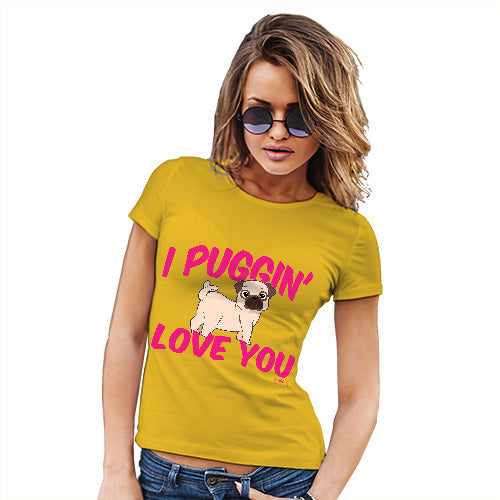 I Puggin Love You Women's T-Shirt 