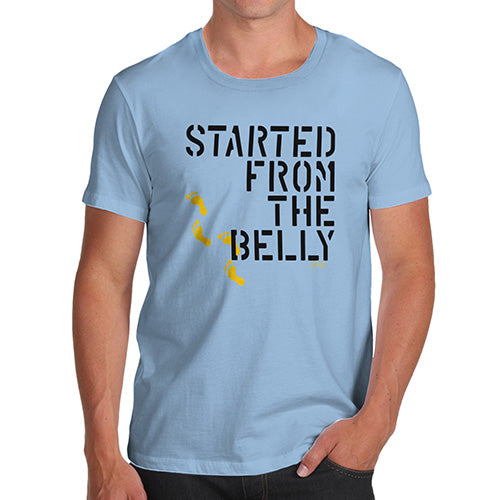 Started From The Belly Men's T-Shirt