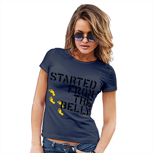 Started From The Belly Women's T-Shirt 