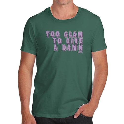 Too Glam To Give A Damn Men's T-Shirt