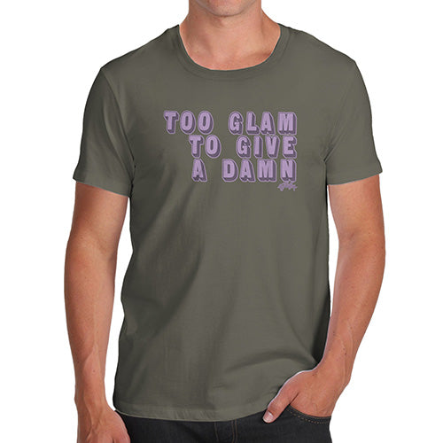 Too Glam To Give A Damn Men's T-Shirt