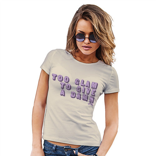 Too Glam To Give A Damn Women's T-Shirt 