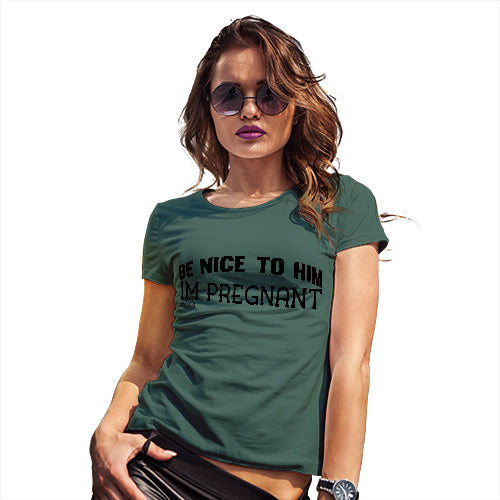 Funny T Shirts Be Nice To Him Women's T-Shirt Medium Bottle Green